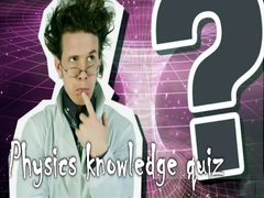                                                                       Physics knowledge quiz ﻞﯿﮭﮐ