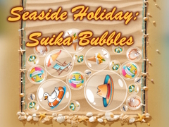                                                                       Seaside Holiday: Suika Bubbles ﻞﯿﮭﮐ