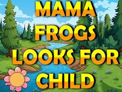                                                                       Mama Frog Looks For Child ﻞﯿﮭﮐ