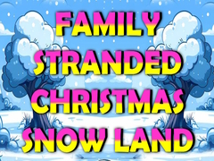                                                                      Family Stranded Christmas Snow Land ﻞﯿﮭﮐ