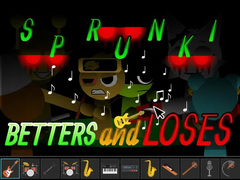                                                                       Sprunki: Betters And Loses ﻞﯿﮭﮐ