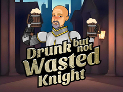                                                                       Drunk But Not Wasted Knight ﻞﯿﮭﮐ