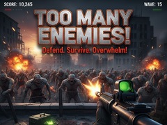                                                                       Too Many Enemies! ﻞﯿﮭﮐ