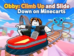                                                                       Obby: Climb Up and Slide Down on Minecarts ﻞﯿﮭﮐ