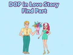                                                                       DOP in Love Story Find Part ﻞﯿﮭﮐ