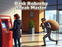                                                                      Bank Robbery Sneak Master ﻞﯿﮭﮐ