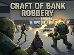                                                                       Craft of Bank Robbery ﻞﯿﮭﮐ