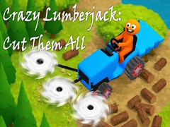                                                                       Crazy Lumberjack: Cut Them All ﻞﯿﮭﮐ