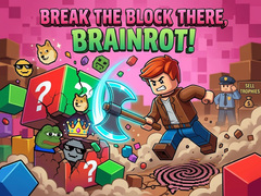                                                                       Break the block there, Brainrot! ﻞﯿﮭﮐ