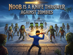                                                                      Noob is a Knife Thrower Against Zombies ﻞﯿﮭﮐ