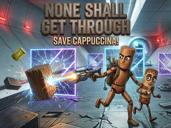                                                                       None Shall Get Through: Save Cappuccina! ﻞﯿﮭﮐ