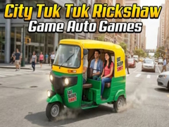                                                                       City Tuk Tuk Rickshaw Game Auto Games ﻞﯿﮭﮐ