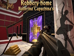                                                                       Robbery home Ballerina Capuchina's ﻞﯿﮭﮐ