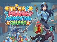                                                                       Tricky Prank: Annoying Quest  ﻞﯿﮭﮐ