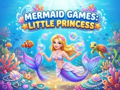                                                                       Mermaid  Games: Little Princess  ﻞﯿﮭﮐ