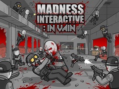                                                                       Madness Interactive: In Vain ﻞﯿﮭﮐ