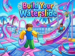                                                                       Build Your Waterslide ﻞﯿﮭﮐ