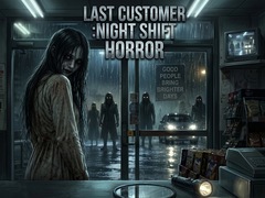                                                                       LAST CUSTOMER :Night Shift Horror ﻞﯿﮭﮐ