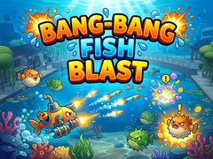                                                                       Bang-Bang Fish Blast ﻞﯿﮭﮐ