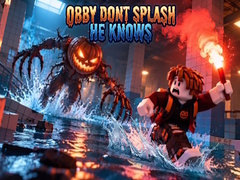                                                                       Obby Dont Splash He Knows ﻞﯿﮭﮐ